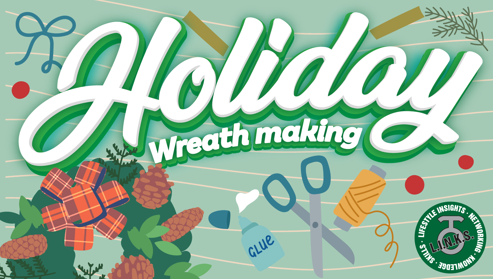 L.I.N.K.S. Social: Christmas Wreath Making